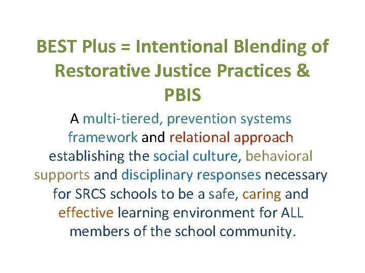 BEST Plus = Intentional Blending of Restorative Justice Practices & PBIS A multi-tiered, prevention