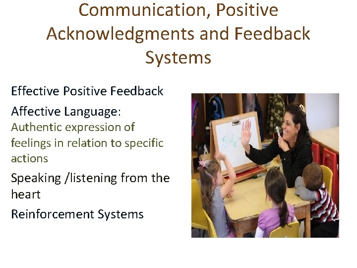 Communication, Positive Acknowledgments and Feedback Systems Effective Positive Feedback Affective Language: Authentic expression of