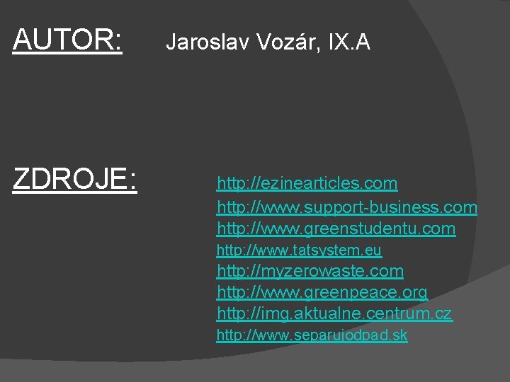 AUTOR: ZDROJE: Jaroslav Vozár, IX. A http: //ezinearticles. com http: //www. support-business. com http: