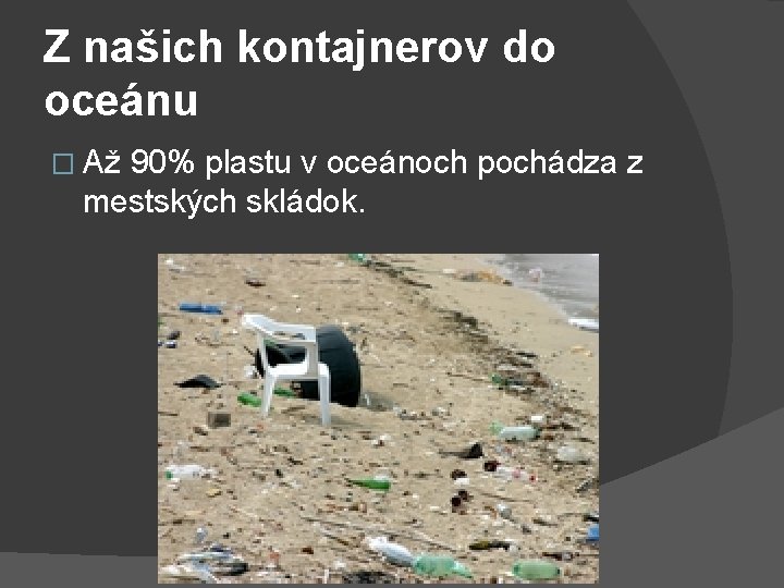 Z našich kontajnerov do oceánu � Až 90% plastu v oceánoch pochádza z mestských