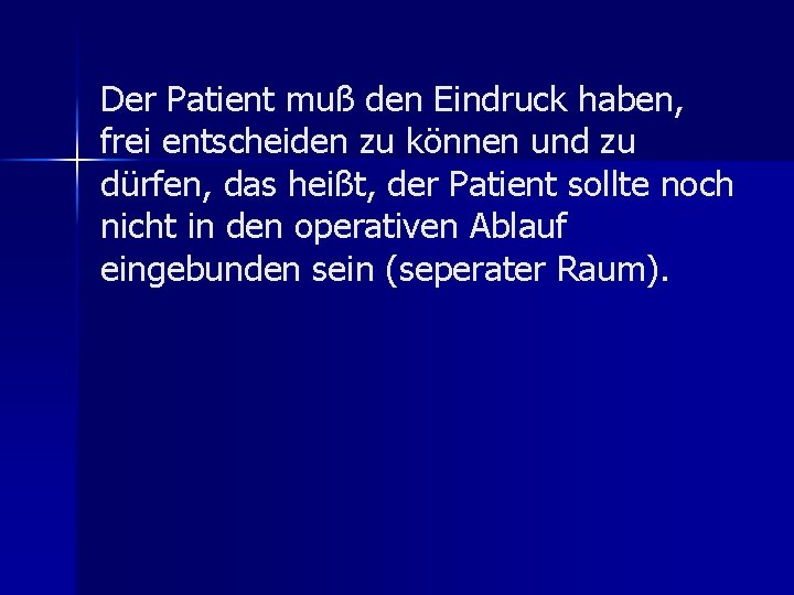 Der Patient muß den Eindruck haben, frei entscheiden zu können und zu dürfen, das