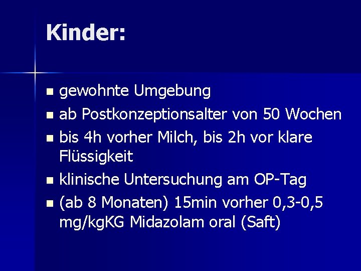 Kinder: gewohnte Umgebung n ab Postkonzeptionsalter von 50 Wochen n bis 4 h vorher