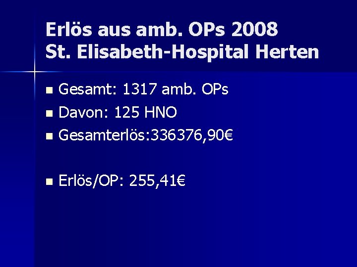 Erlös aus amb. OPs 2008 St. Elisabeth-Hospital Herten Gesamt: 1317 amb. OPs n Davon: