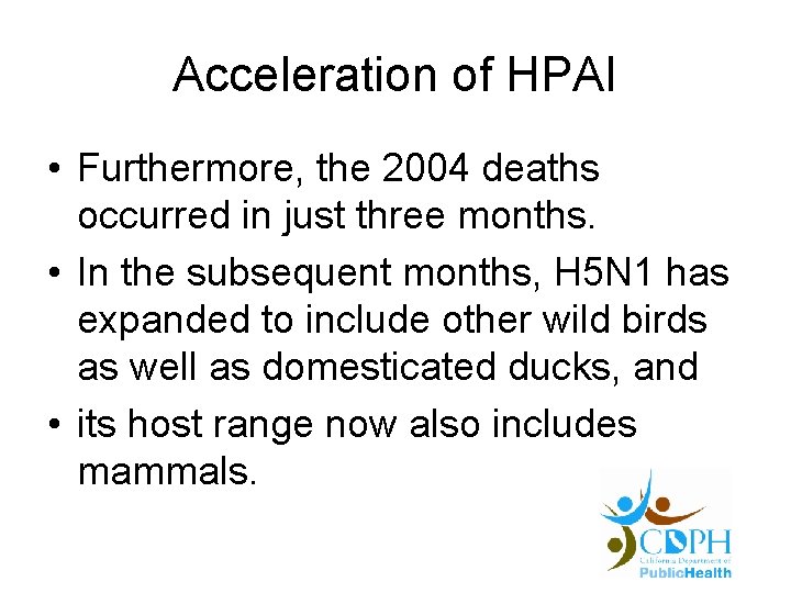 Acceleration of HPAI • Furthermore, the 2004 deaths occurred in just three months. •