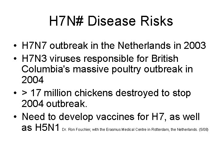 H 7 N# Disease Risks • H 7 N 7 outbreak in the Netherlands