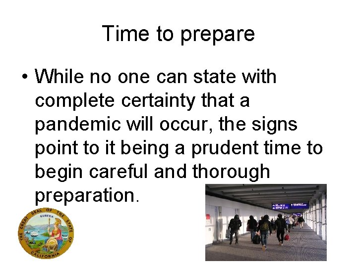 Time to prepare • While no one can state with complete certainty that a