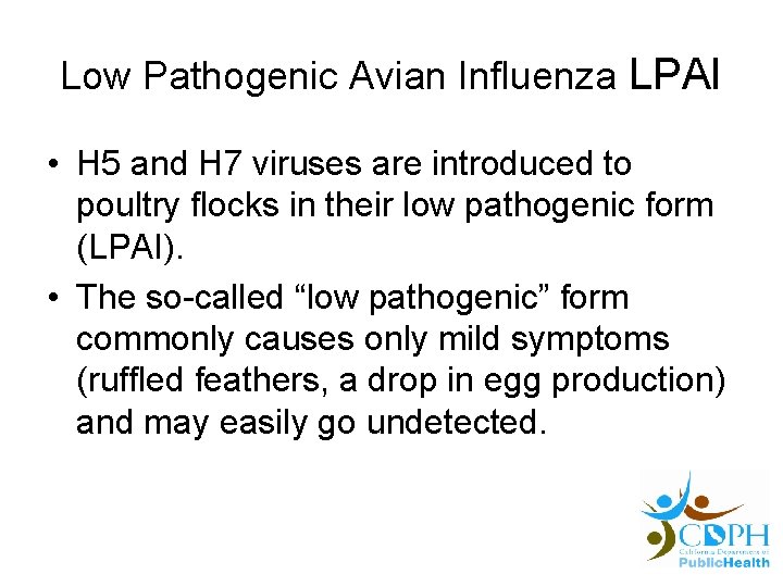 Low Pathogenic Avian Influenza LPAI • H 5 and H 7 viruses are introduced