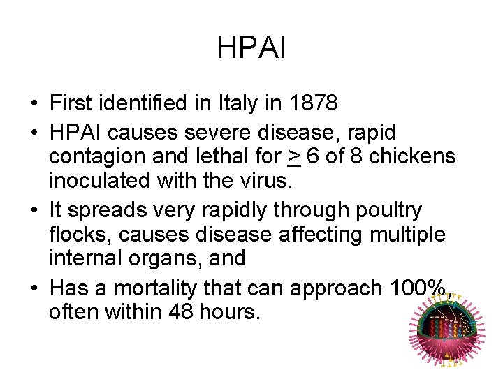 HPAI • First identified in Italy in 1878 • HPAI causes severe disease, rapid