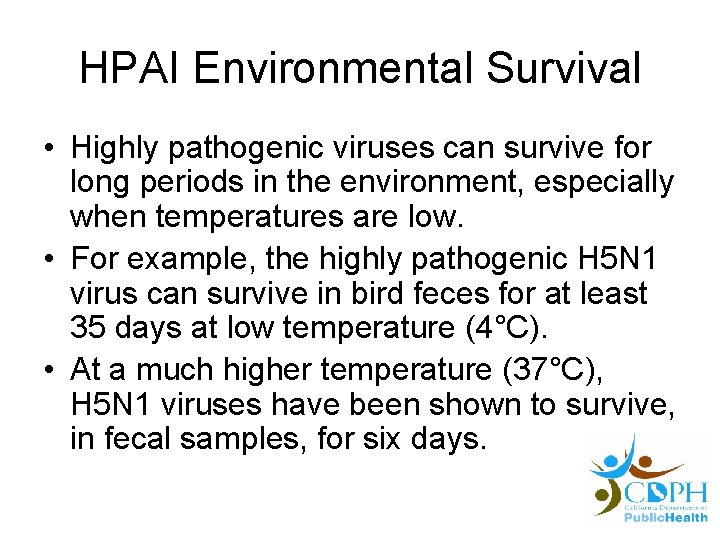 HPAI Environmental Survival • Highly pathogenic viruses can survive for long periods in the