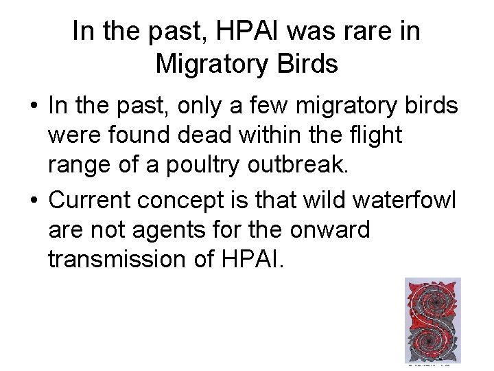In the past, HPAI was rare in Migratory Birds • In the past, only
