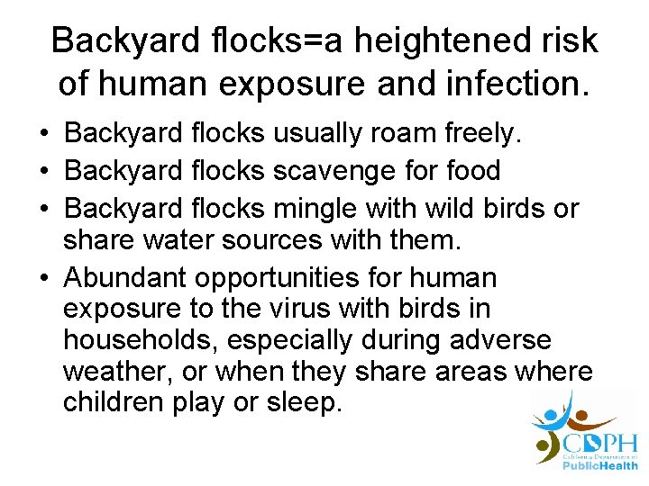 Backyard flocks=a heightened risk of human exposure and infection. • Backyard flocks usually roam