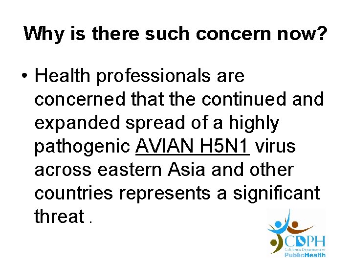 Why is there such concern now? • Health professionals are concerned that the continued