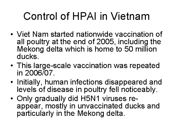 Control of HPAI in Vietnam • Viet Nam started nationwide vaccination of all poultry