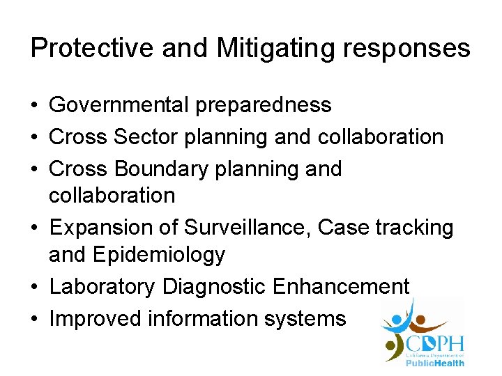 Protective and Mitigating responses • Governmental preparedness • Cross Sector planning and collaboration •