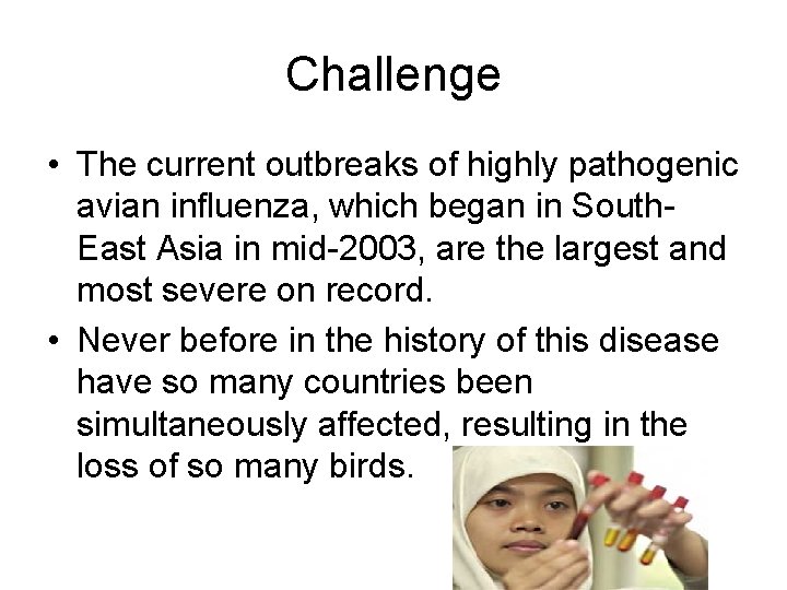 Challenge • The current outbreaks of highly pathogenic avian influenza, which began in South.