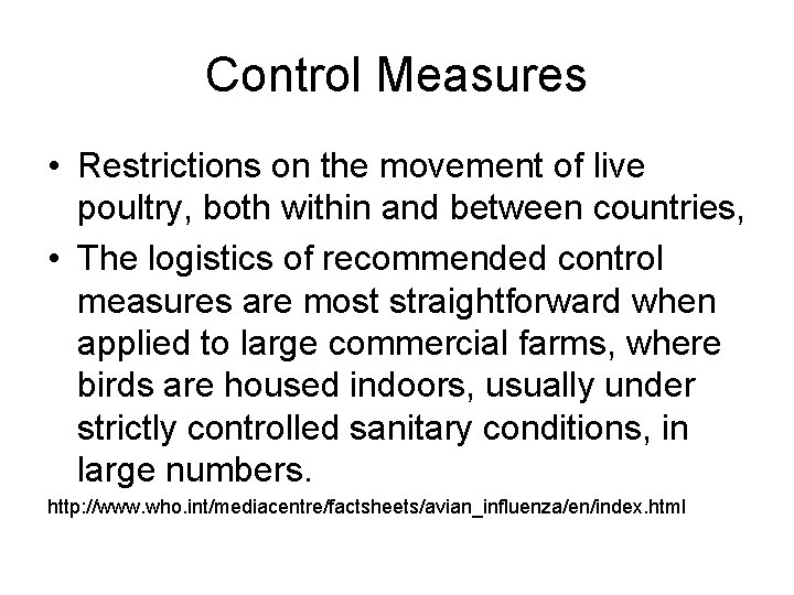 Control Measures • Restrictions on the movement of live poultry, both within and between