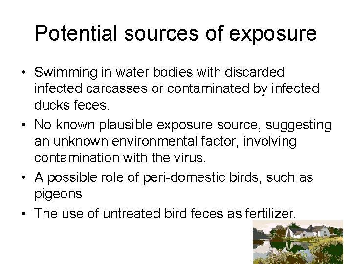 Potential sources of exposure • Swimming in water bodies with discarded infected carcasses or