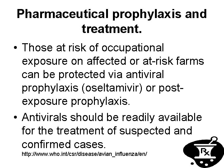 Pharmaceutical prophylaxis and treatment. • Those at risk of occupational exposure on affected or