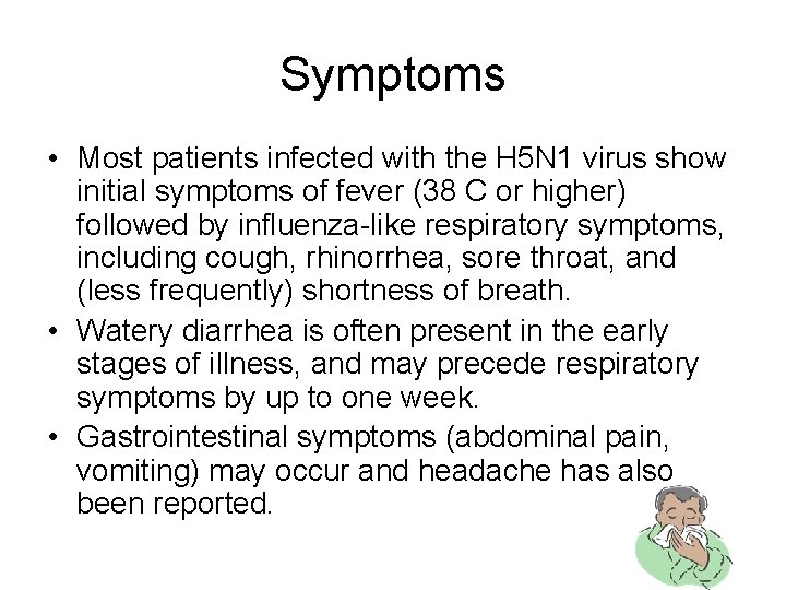 Symptoms • Most patients infected with the H 5 N 1 virus show initial