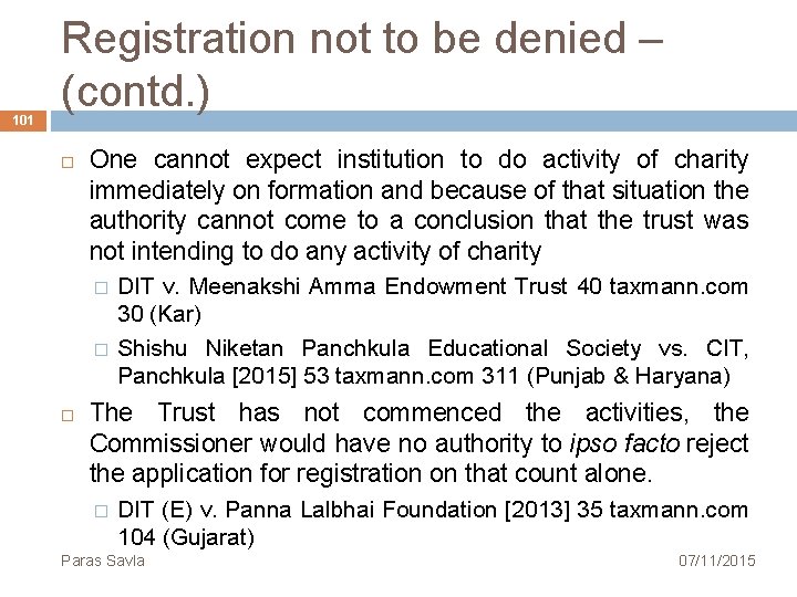 101 Registration not to be denied – (contd. ) One cannot expect institution to