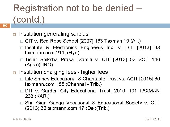 103 Registration not to be denied – (contd. ) Institution generating surplus � �