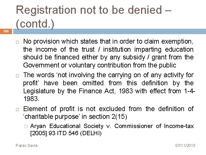 104 Registration not to be denied – (contd. ) No provision which states that