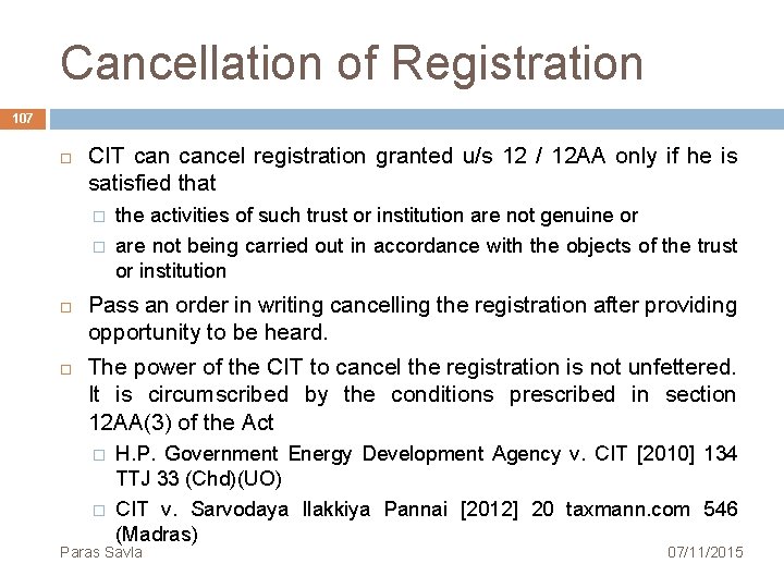 Cancellation of Registration 107 CIT cancel registration granted u/s 12 / 12 AA only