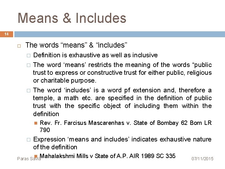 Means & Includes 14 The words “means” & “includes” � � � Definition is