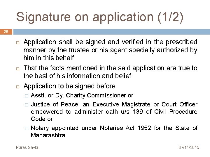 Signature on application (1/2) 29 Application shall be signed and verified in the prescribed