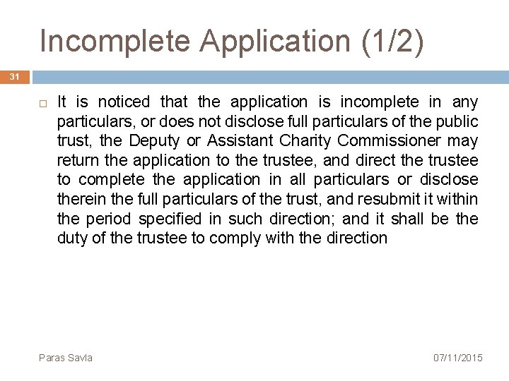 Incomplete Application (1/2) 31 It is noticed that the application is incomplete in any