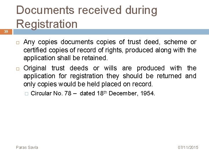 39 Documents received during Registration Any copies documents copies of trust deed, scheme or