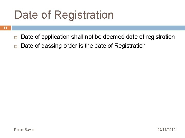 Date of Registration 41 Date of application shall not be deemed date of registration
