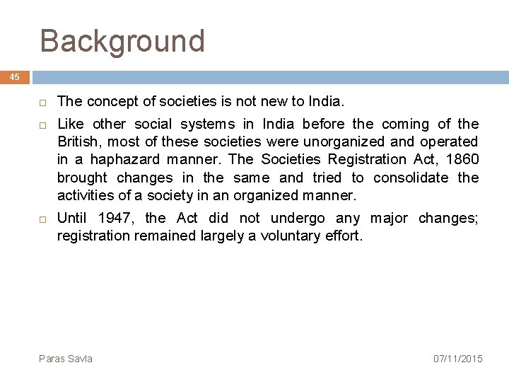 Background 45 The concept of societies is not new to India. Like other social