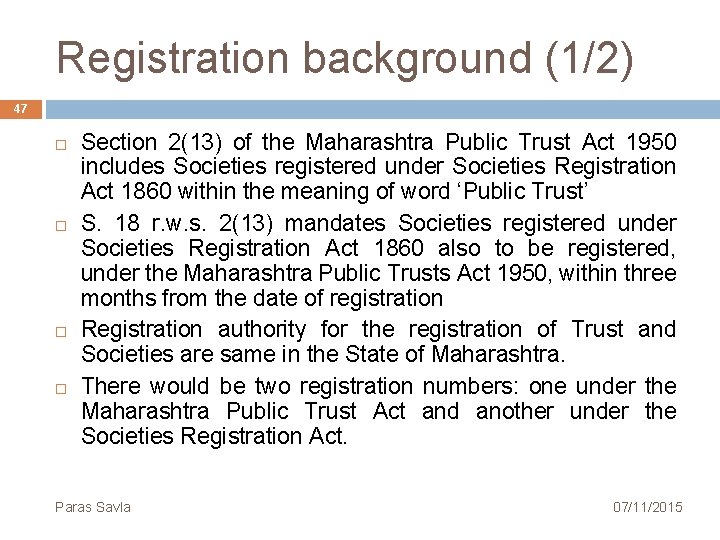 Registration background (1/2) 47 Section 2(13) of the Maharashtra Public Trust Act 1950 includes