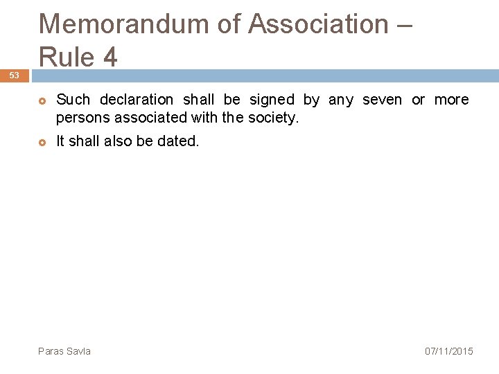 53 Memorandum of Association – Rule 4 Such declaration shall be signed by any