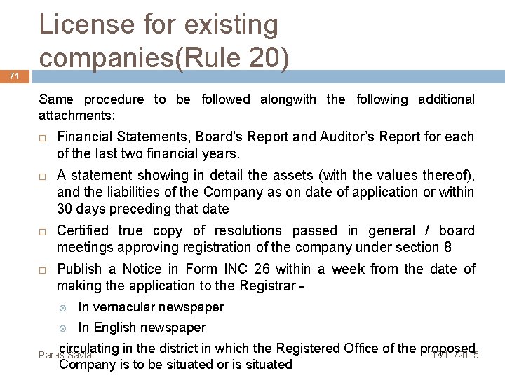 71 License for existing companies(Rule 20) Same procedure to be followed alongwith the following