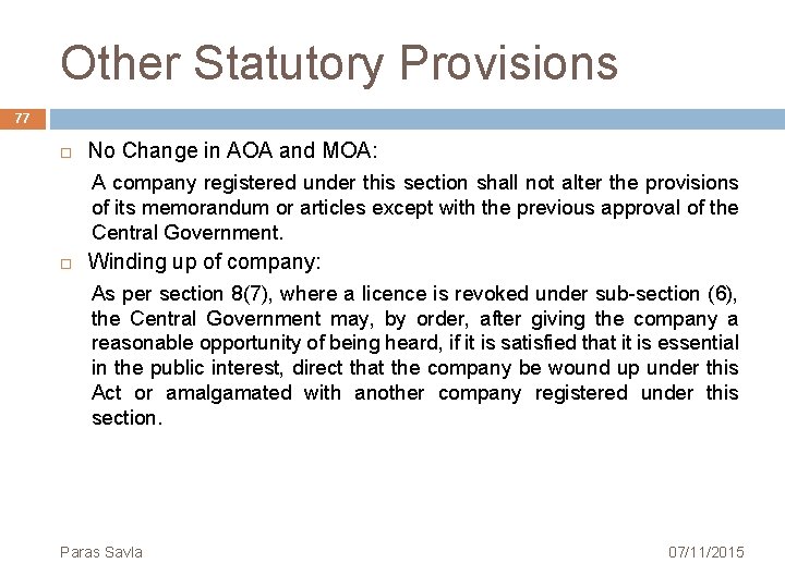 Other Statutory Provisions 77 No Change in AOA and MOA: A company registered under