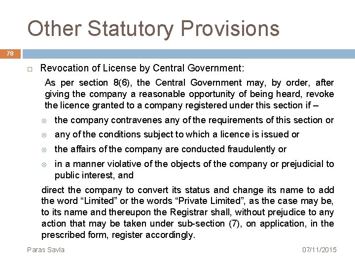 Other Statutory Provisions 78 Revocation of License by Central Government: As per section 8(6),