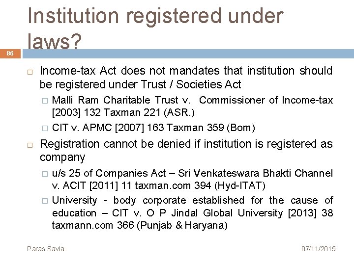 86 Institution registered under laws? Income tax Act does not mandates that institution should