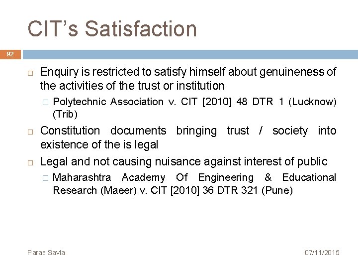 CIT’s Satisfaction 92 Enquiry is restricted to satisfy himself about genuineness of the activities