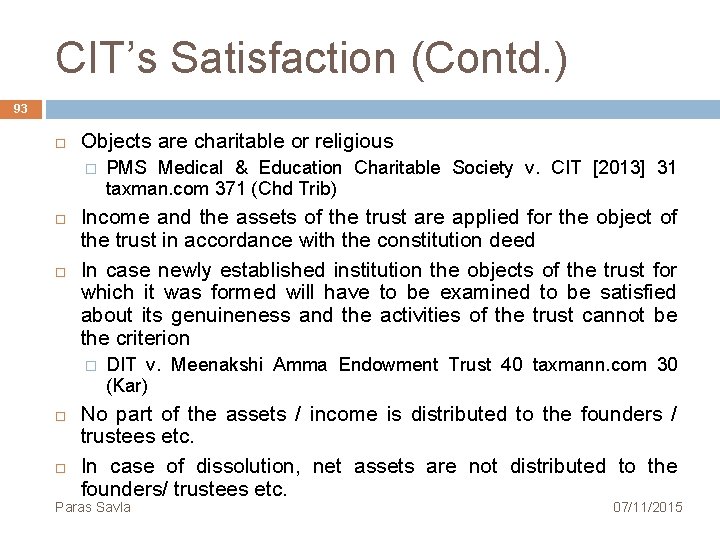 CIT’s Satisfaction (Contd. ) 93 Objects are charitable or religious � Income and the