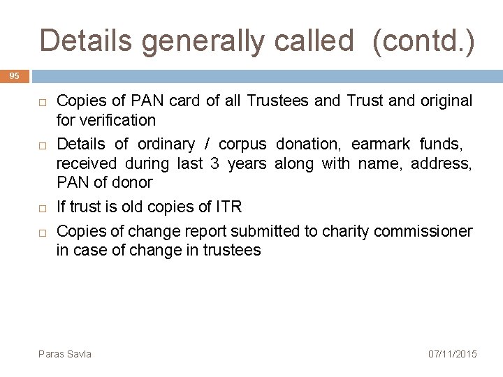 Details generally called (contd. ) 95 Copies of PAN card of all Trustees and