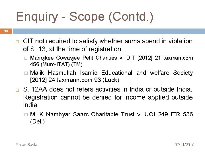 Enquiry Scope (Contd. ) 98 CIT not required to satisfy whether sums spend in