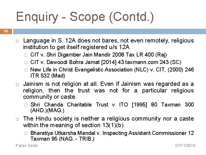 Enquiry Scope (Contd. ) 99 Language in S. 12 A does not bares, not