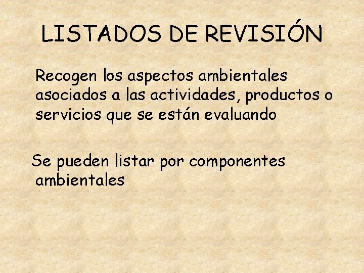 LISTADOS DE REVISIÓN Recogen los aspectos ambientales asociados a las actividades, productos o servicios