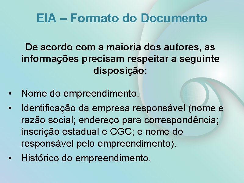EIA – Formato do Documento De acordo com a maioria dos autores, as informações