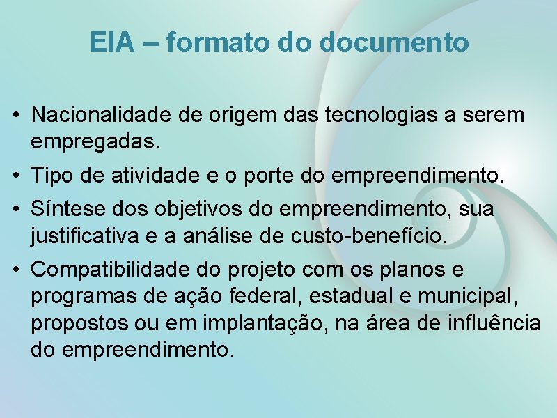 EIA – formato do documento • Nacionalidade de origem das tecnologias a serem empregadas.