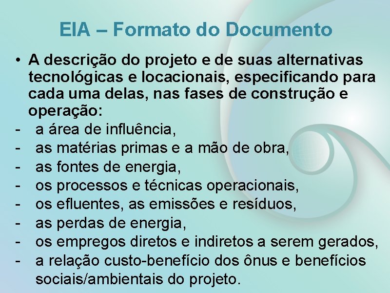 EIA – Formato do Documento • A descrição do projeto e de suas alternativas