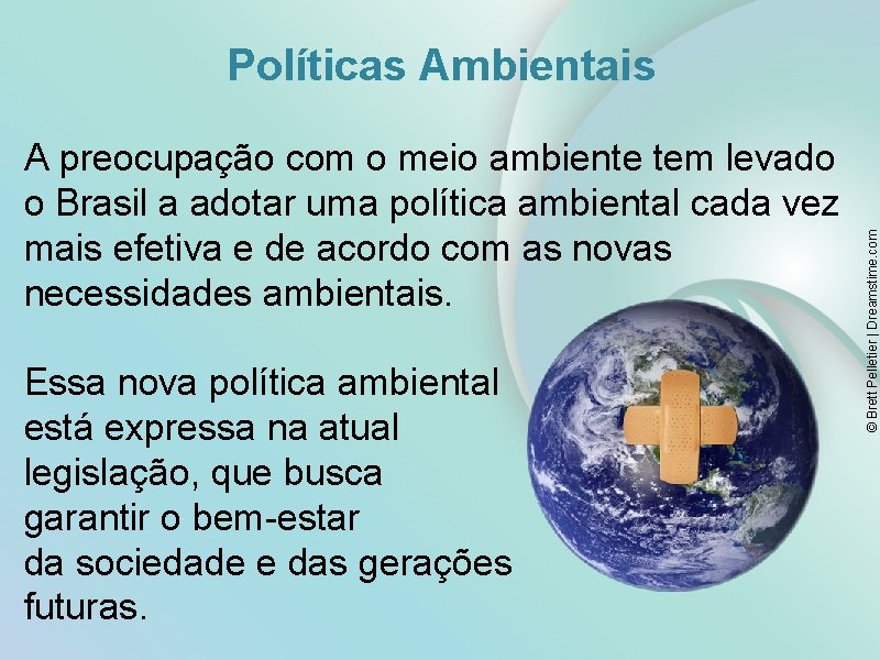 A preocupação com o meio ambiente tem levado o Brasil a adotar uma política