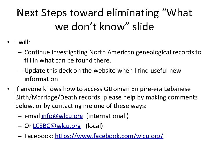 Next Steps toward eliminating “What we don’t know” slide • I will: – Continue